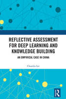 Reflective Assessment for Deep Learning and Knowledge Building: An Empirical Case in China 1032788089 Book Cover
