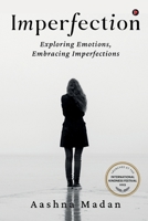 Imperfection: Exploring Emotions, Embracing Imperfections B0CN1FBBS1 Book Cover