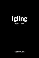 Igling: Notizbuch, Notizblook, Notizheft, Notizen, Block, Planer | DIN A5, 120 Seiten | Liniert, Linien, Lined | Deine Stadt, Dorf, Region und Heimat (German Edition) 1696501237 Book Cover