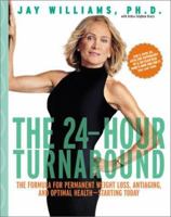 The 24-Hour Turnaround: The Formula for Permanent Weight Loss, Anti-Aging, and Optimal Health--Starting Today 0060394315 Book Cover