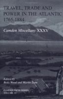 Travel, Trade and Power in the Atlantic, 17651884 (Camden Fifth Series) 0521823129 Book Cover