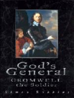 God's General - Cromwell the Soldier 0750928794 Book Cover