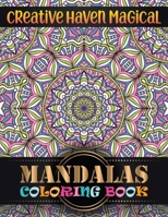 Creative haven magical Mandalas Coloring Book: Adult Coloring Book 100 Mandala Images Stress Management with magical mandalas Coloring Book For Relaxation, Meditation, Happiness and Relief & Art Color 1688310533 Book Cover