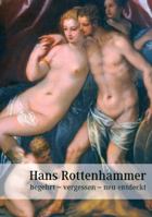 Hans Rottenhammer: Begehrt - vergessen - neu entdeckt (German Edition) 3777443158 Book Cover