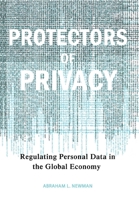 Protectors of Privacy: Regulating Personal Data in the Global Economy 0801445493 Book Cover