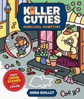 Killer Cuties: Homicidal Hamsters: Cozy Crime Scenes to Color 1250490022 Book Cover