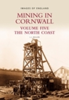 Mining in Cornwall: North Coast Vol 5 0752427504 Book Cover