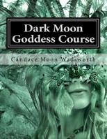 Dark Moon Goddess Course 1534714383 Book Cover