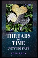 Threads of Time: Untying Fate B096HS1XL2 Book Cover