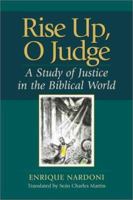 Rise Up, O Judge: A Study of Justice in the Biblical World 1565635302 Book Cover