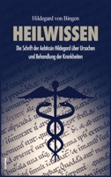 Heilwissen: Die Schrift der Aebtissin Hildegard über Ursachen und Behandlung der Krankheiten (großdruck) B08TQ9KQ9S Book Cover