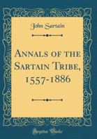 Annals of the Sartain Tribe, 1557-1886 101684106X Book Cover