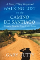 A Funny Thing Happened on the Camino De Santiago: Thoughts Along the Way of Saint James 1965340288 Book Cover