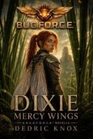 B.U.G.F.O.R.C.E.: DIXIE Wings of Mercy B0GZV6HDDJ Book Cover