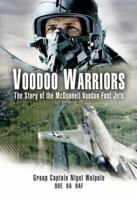VOODOO WARRIORS: The Story of the McDonnell Voodoo Fast-jets 1473837944 Book Cover