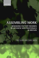 Assembling Work: Remaking Factory Regimes in Japanese Multinationals in Britain 0199241511 Book Cover