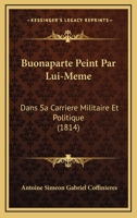 Buonaparte Peint Par Lui-même Dans Sa Carrière Militaire Et Politique 1246820919 Book Cover