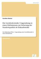 Die Gersthoferstraße: Umgestaltung in einen Erlebnisraum zur Sicherung der Standortqualität als Einkaufsstraße: City-Marketing in Wien - Umgestaltung ... in einen Erlebnisraum 3838690230 Book Cover