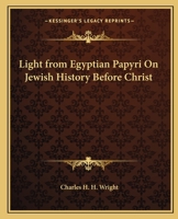 Light from Egyptian Papyri On Jewish History Before Christ 0766138577 Book Cover