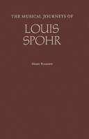 The Musical Journeys of Louis Spohr 0313258341 Book Cover