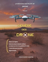 La Genèse des Drones: Histoire, innovations et impact sur notre quotidien. (La Boussole du Pilote de Drone) (French Edition) B0F4P8VL34 Book Cover