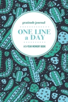 Gratitude Journal | One Line a Day | A 5-Year Memory Book: 5-Year Gratitude Journal | 5-Year Diary | Cactus Notebook for Keepsake Memories and Journaling 1696140293 Book Cover