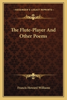 The Flute-Player and Other Poems 1241051909 Book Cover