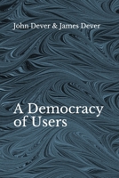 A Democracy of Users (Journal of Law and Cyber Warfare, Volume 6) null Book Cover