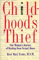 Childhood's Thief: One Woman's Journey of Healing from Sexual Abuse 0553375466 Book Cover
