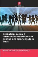 Ginástica sueca e desenvolvimento motor grosso em crianças de 5 anos 6207271947 Book Cover