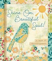 All Things Beautiful: Shine on, Beautiful Soul!: A Book for Friends 1609368274 Book Cover