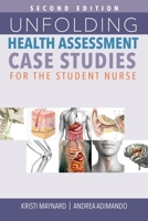Unfolding Health Assessment Case Studies for the Student Nurse, Second Edition 1646481305 Book Cover