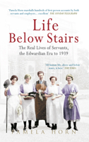 Life Below Stairs: The Real Lives of Servants, the Edwardian Era to 1939 1445610086 Book Cover