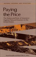 Paying the Price: The Status and Role of Insurance Against Natural Disasters in the United States (Natural Hazards and Disasters) 0309063612 Book Cover