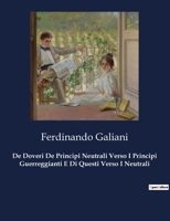 De Doveri De Principi Neutrali Verso I Principi Guerreggianti E Di Questi Verso I Neutrali B0CHLJG9JF Book Cover