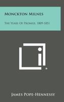 Monckton Milnes: the Years of Promise, 1809-1851 0548445435 Book Cover