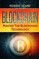 Blockchain: Master The Blockchain Technology 1974539253 Book Cover