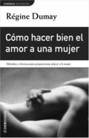 Como hacer bien el amor a una mujer / How to Make Love to a Woman 840137474X Book Cover
