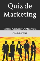 Quiz de Marketing: Tome 2 - Calculs et QCM corrigés B08VYR2B26 Book Cover