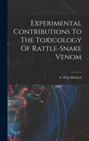 Experimental Contributions to the Toxicology of Rattle-Snake Venom 1016751079 Book Cover