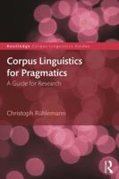 Corpus Linguistics for Pragmatics: A guide for research 1138718785 Book Cover