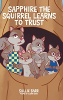 Sapphire the Squirrel Learns to Trust B0GZ18FZD2 Book Cover