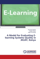 A Model for Evaluating E-learning Systems Quality in JKUAT, Kenya 6139860652 Book Cover