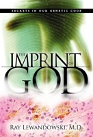 The Imprint of God: Secrets in Our Genetic Code 1600374344 Book Cover