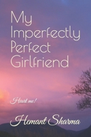 My Imperfectly Perfect Girlfriend: Heart me! B0BPLN4ZD1 Book Cover