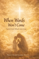 When Words Won’t Come: Prayers for Parents Walking the Autism Journey (The Praying Parent Series) B0GXPQK6M6 Book Cover