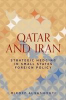 Qatar and Iran: Strategic Hedging in Small States Foreign Policy 1526191814 Book Cover