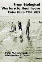 From Biological Warfare To Healthcare: Porton Down 1940-2000 0333753836 Book Cover