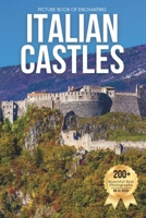 Picture Book of Enchanting Italian Castles: A Stunning Visual Collection of Italy’s Historic Castles and Fortress Towns (Amazing Castles Coffee Table Book) B0GGC9N92T Book Cover