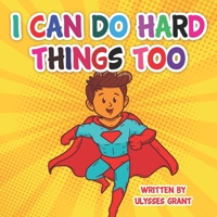 I Can Do Hard Things Too B0B6XJ6XQ3 Book Cover